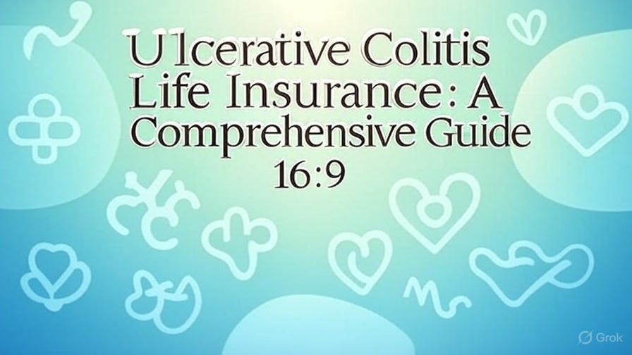 Ulcerative Colitis Life Insurance: A Comprehensive Guide