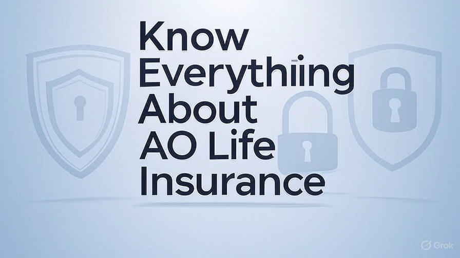 Know Everything About AO Life Insurance